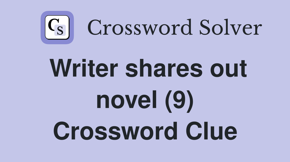 Writer shares out novel (9) Crossword Clue