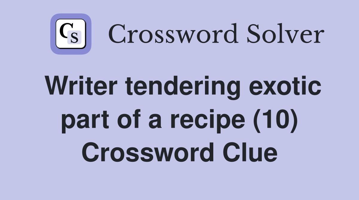 Writer tendering exotic part of a recipe (10) Crossword Clue