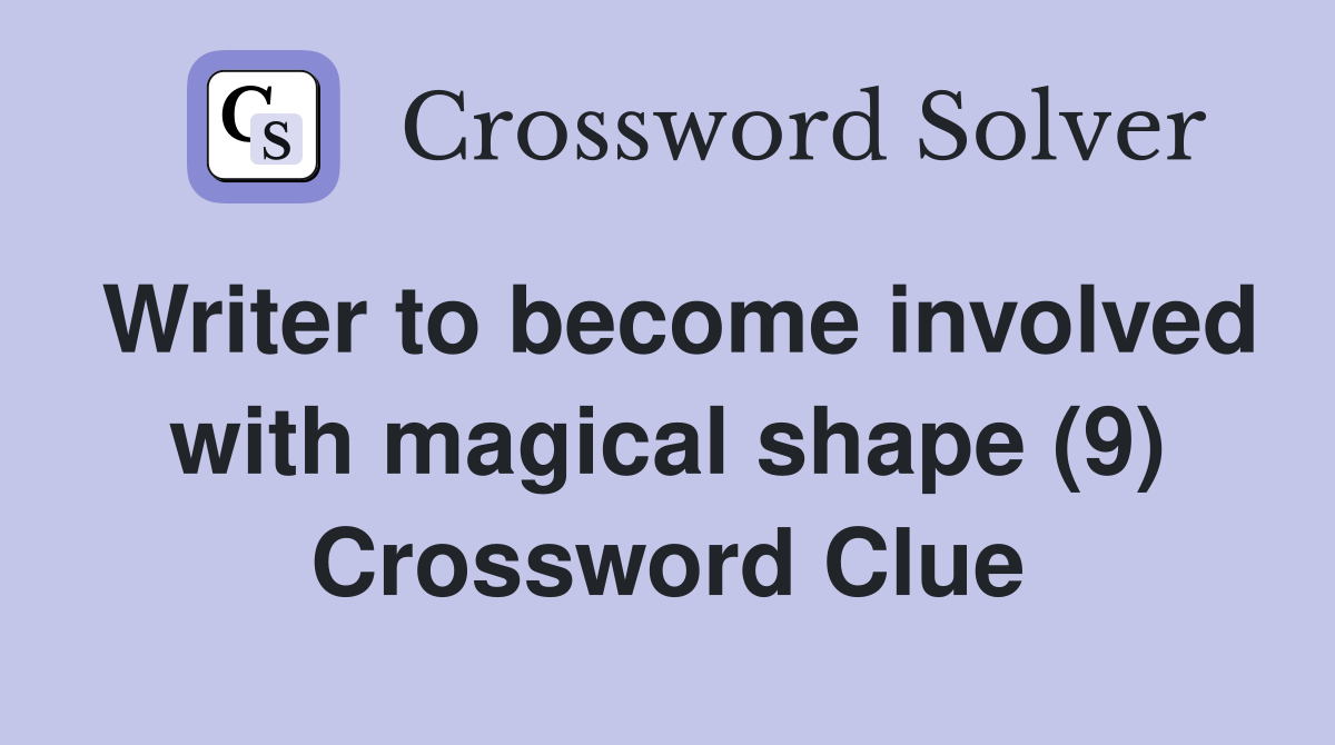 Writer to become involved with magical shape (9) Crossword Clue