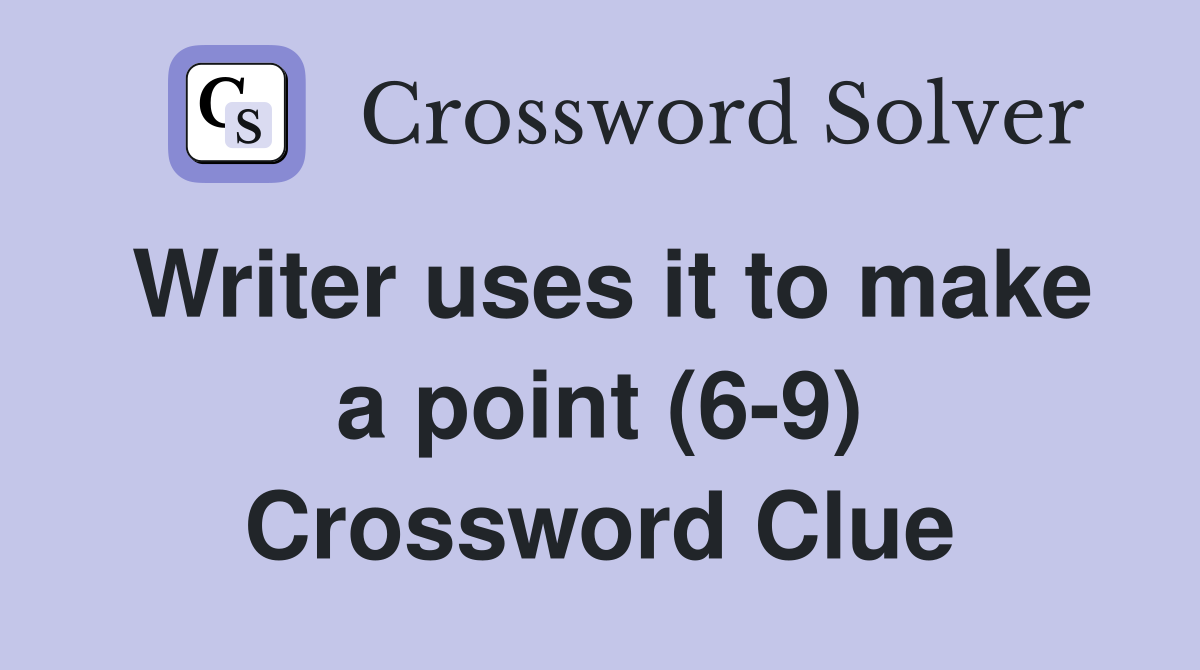 Writer uses it to make a point (6-9) Crossword Clue