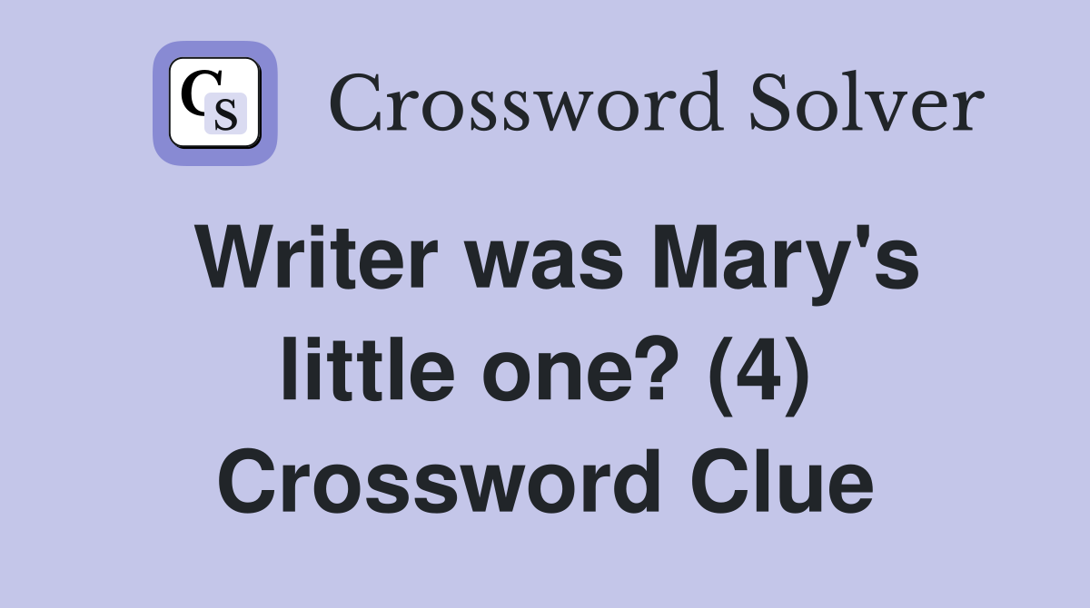Writer was Mary's little one? (4) Crossword Clue