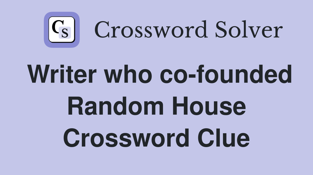 Writer who co-founded Random House Crossword Clue