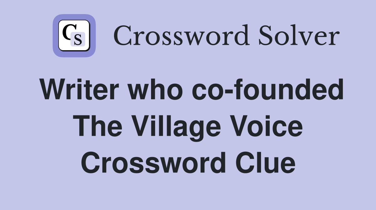 Writer who co-founded The Village Voice Crossword Clue