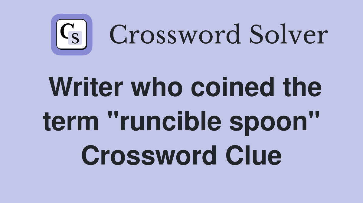 Writer who coined the term "runcible spoon" Crossword Clue