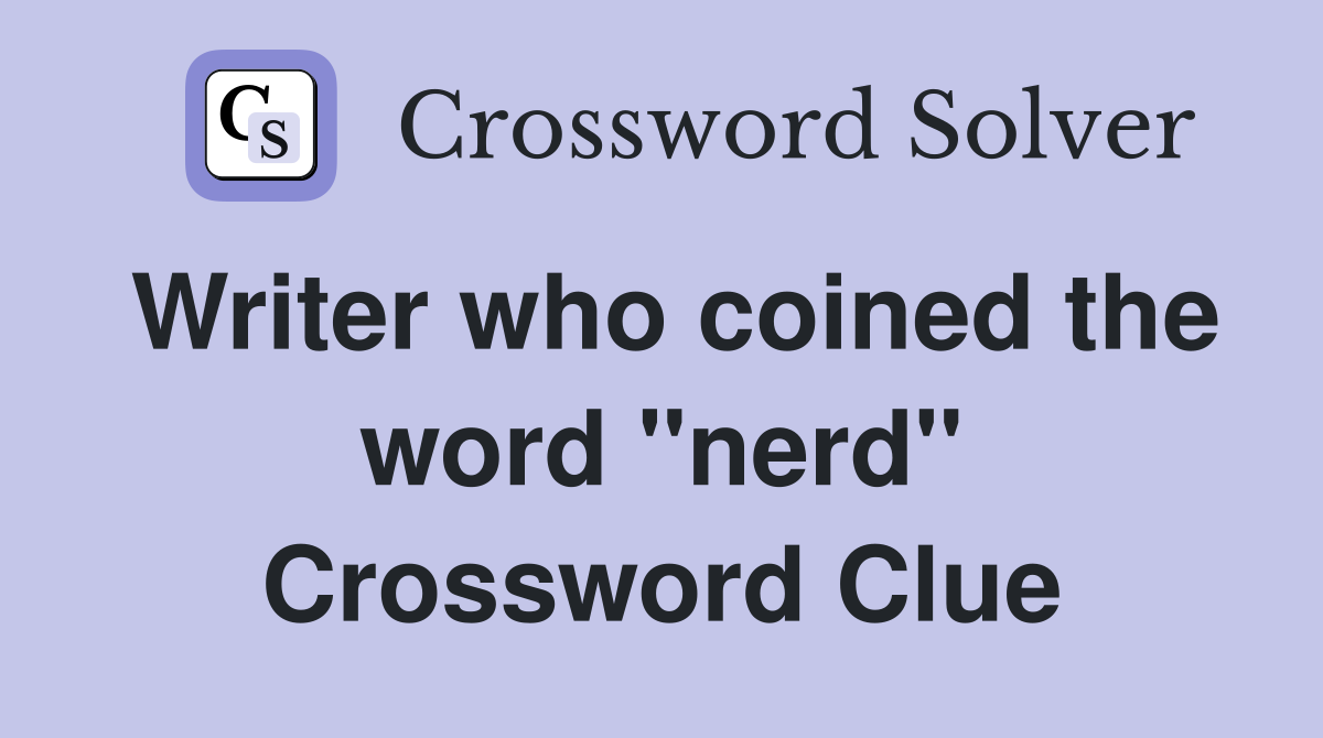 Writer who coined the word "nerd" Crossword Clue