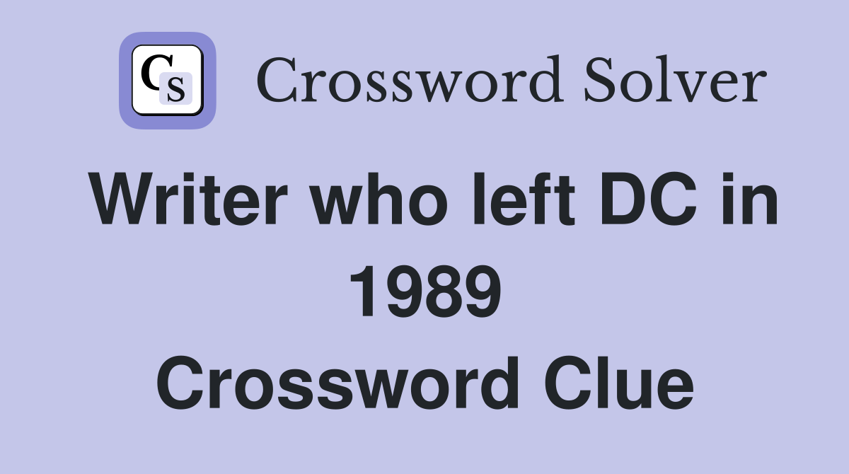Writer who left DC in 1989 Crossword Clue