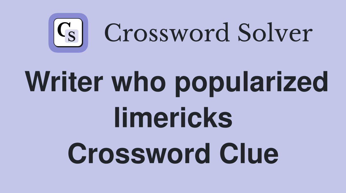Writer who popularized limericks Crossword Clue