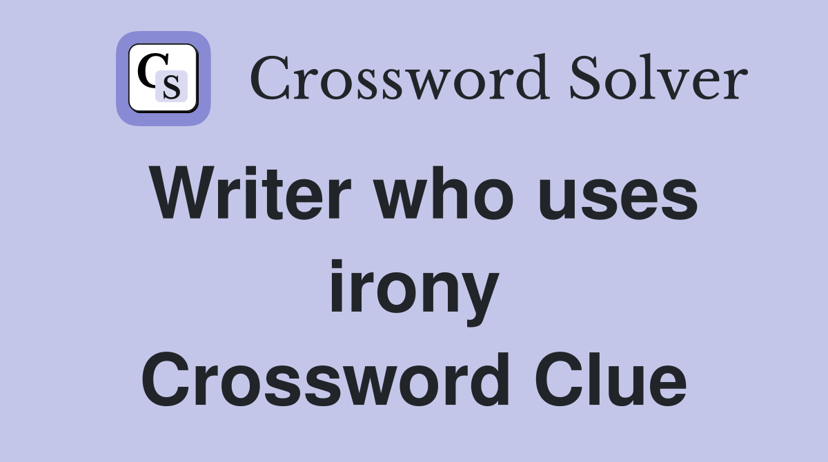 Writer who uses irony Crossword Clue