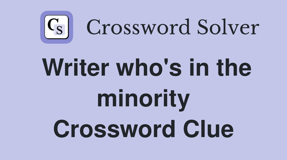 Writer who's in the minority Crossword Clue