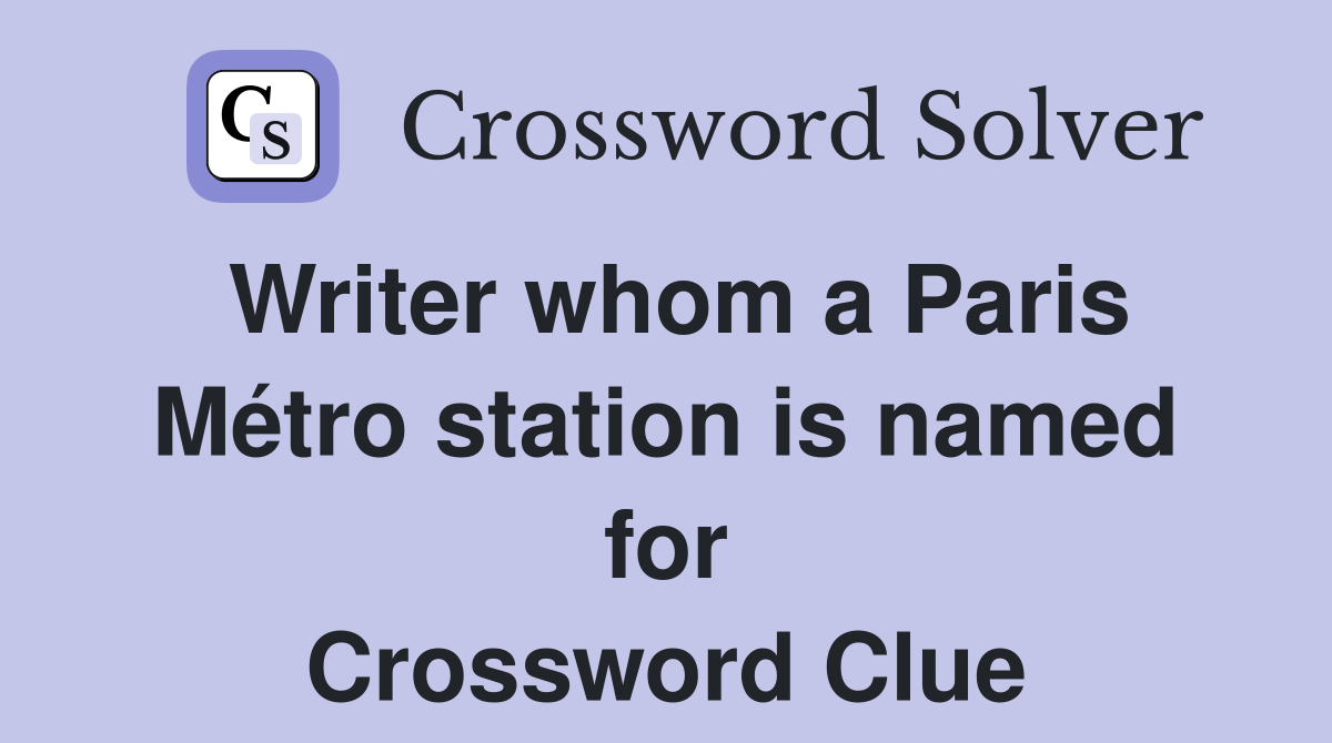 Writer whom a Paris Métro station is named for Crossword Clue