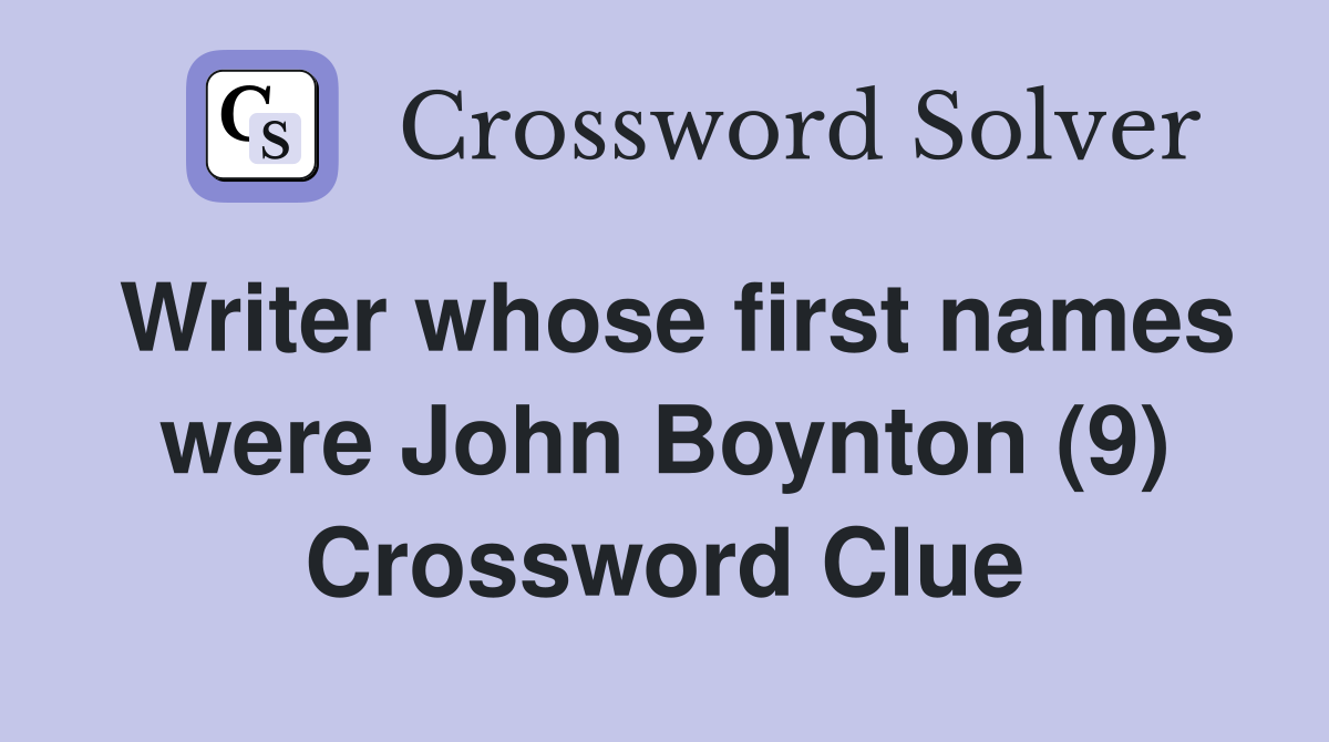 Writer whose first names were John Boynton (9) Crossword Clue Answers