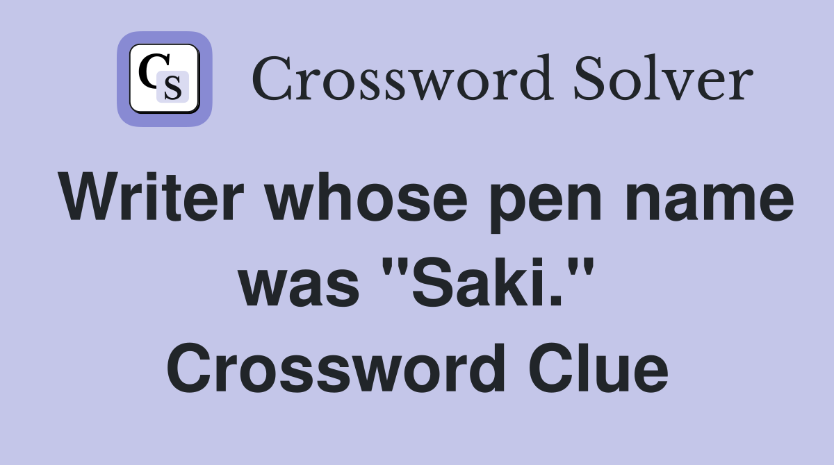 Writer whose pen name was "Saki." Crossword Clue