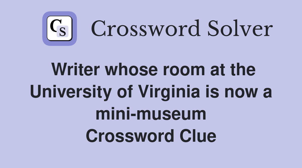 Writer whose room at the University of Virginia is now a mini-museum Crossword Clue