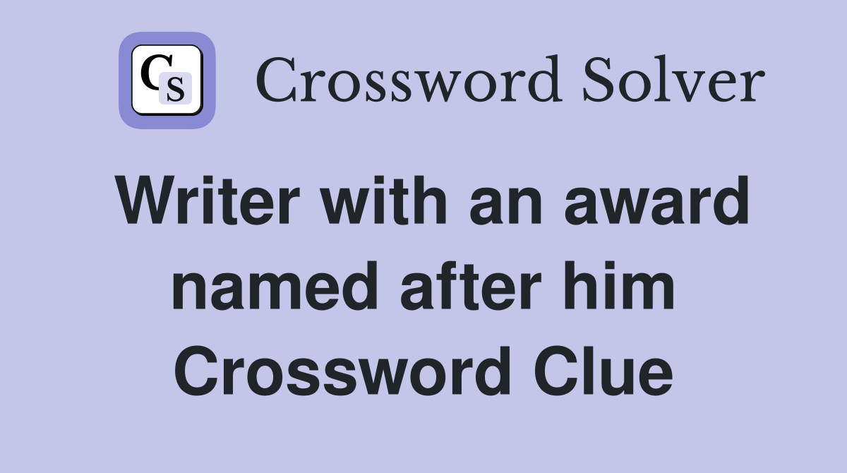 Writer with an award named after him Crossword Clue