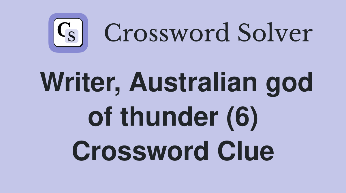 Writer, Australian god of thunder (6) Crossword Clue
