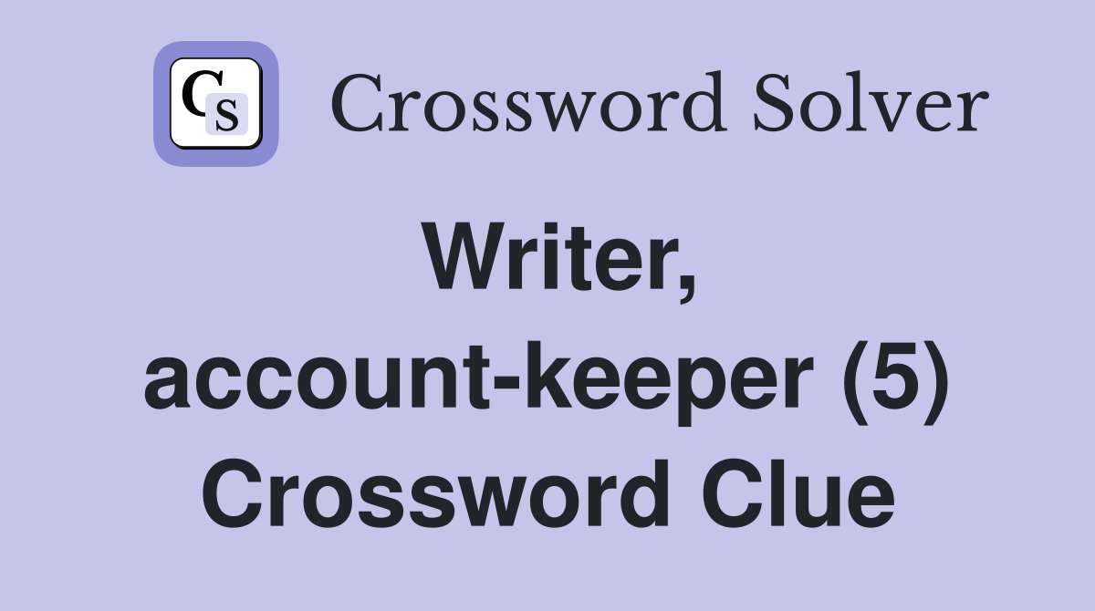 Writer, account-keeper (5) Crossword Clue