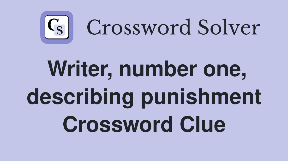 Writer, number one, describing punishment Crossword Clue