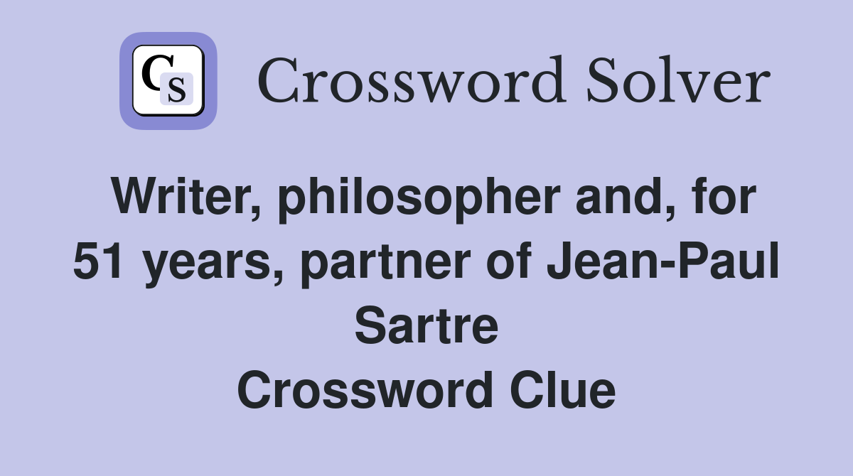 Writer, philosopher and, for 51 years, partner of Jean-Paul Sartre Crossword Clue