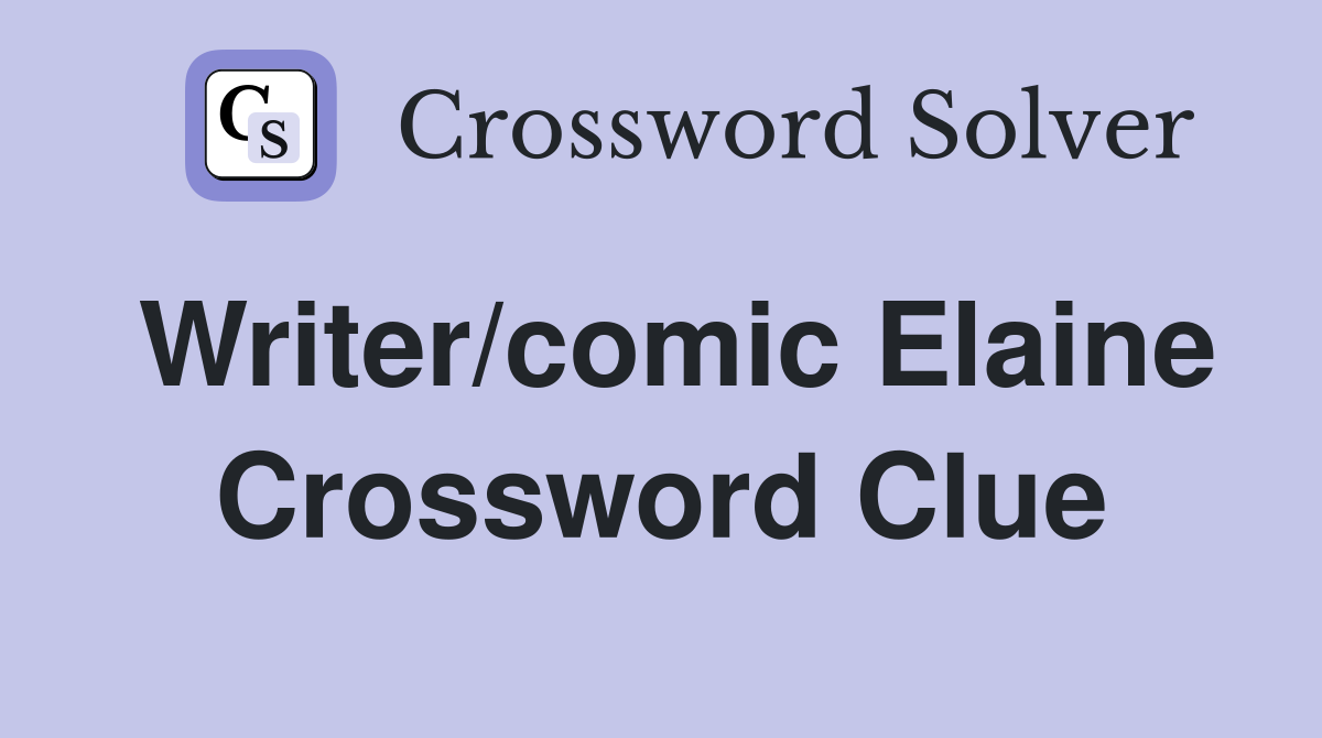 Writer/comic Elaine Crossword Clue