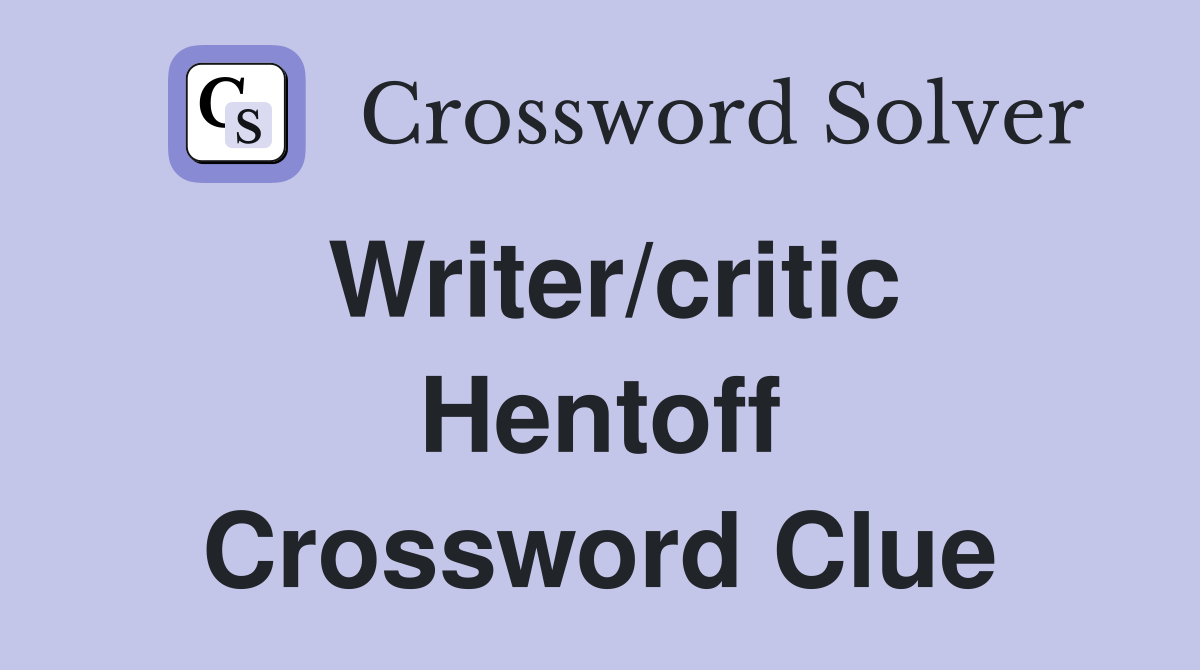 Writer/critic Hentoff Crossword Clue