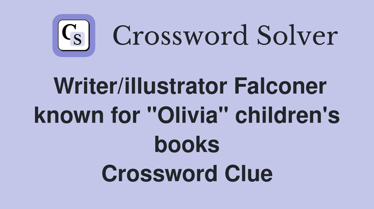 Writer/illustrator Falconer known for "Olivia" children's books Crossword Clue