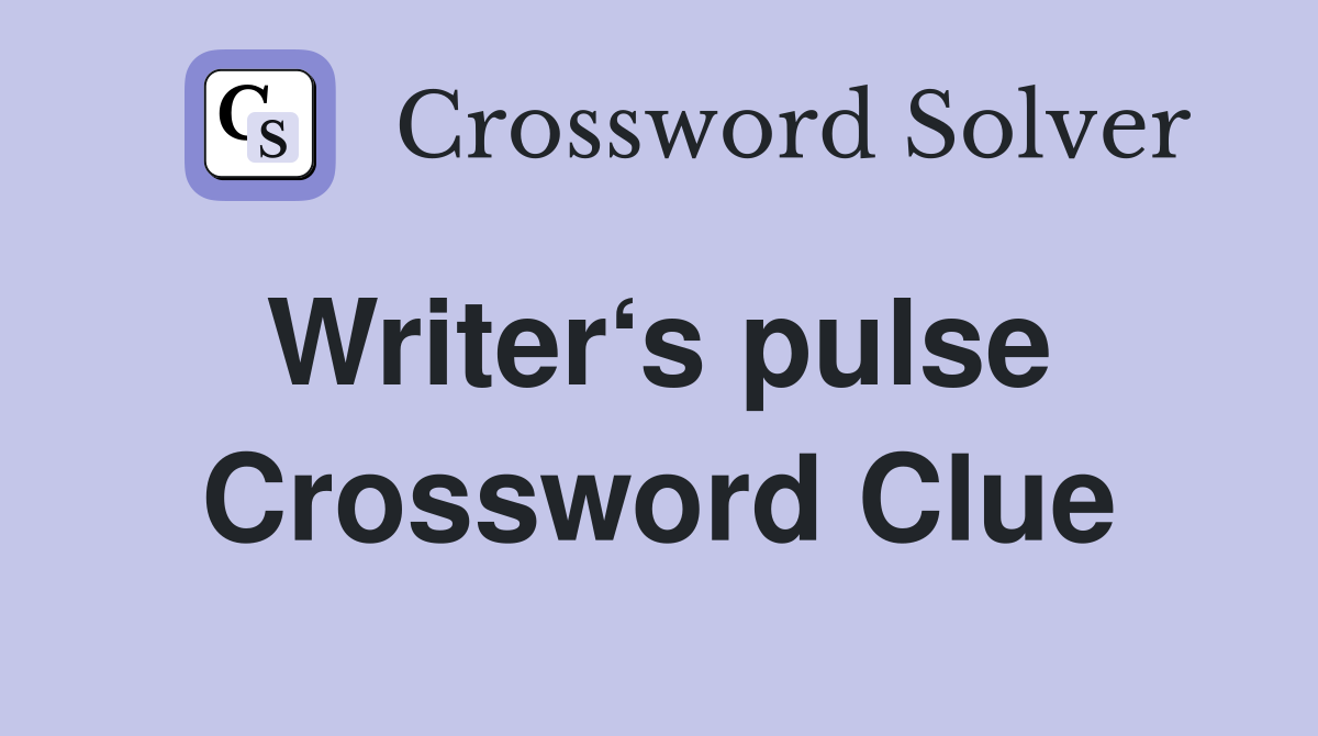 Writer‘s pulse  Crossword Clue