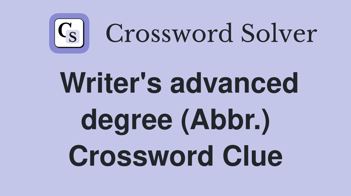 Writer's advanced degree (Abbr.) Crossword Clue