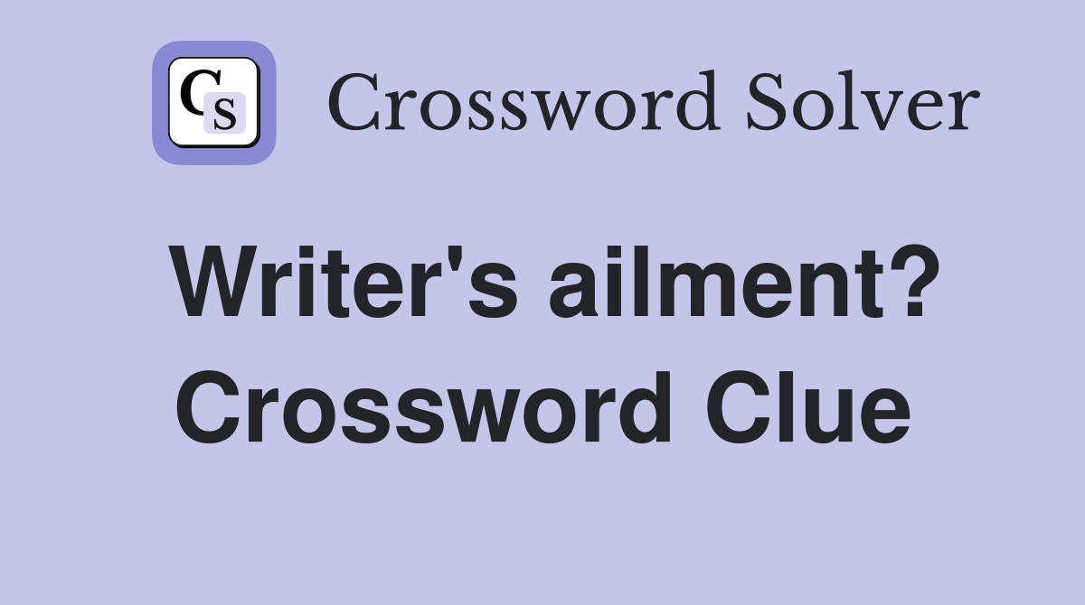 Writer's ailment? Crossword Clue