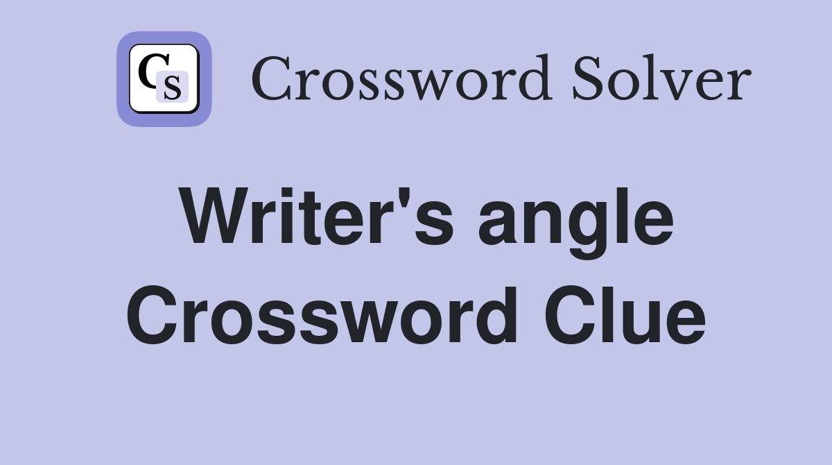 Writer's angle Crossword Clue