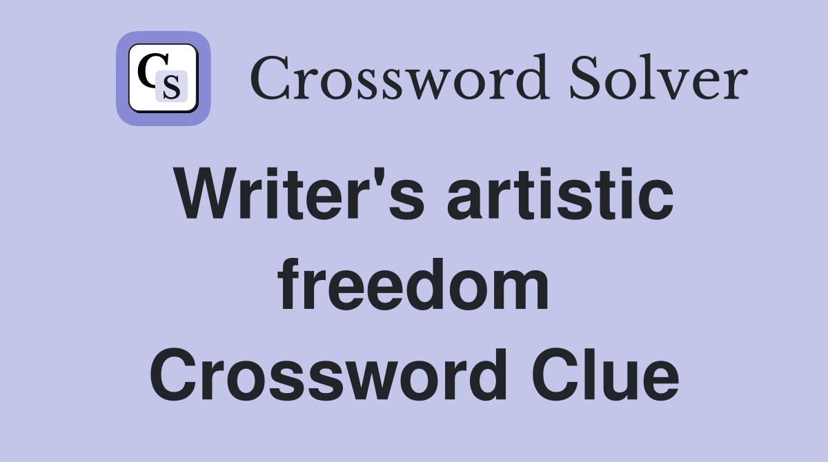 Writer's artistic freedom Crossword Clue