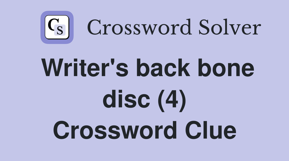 Writer's back bone disc (4) Crossword Clue