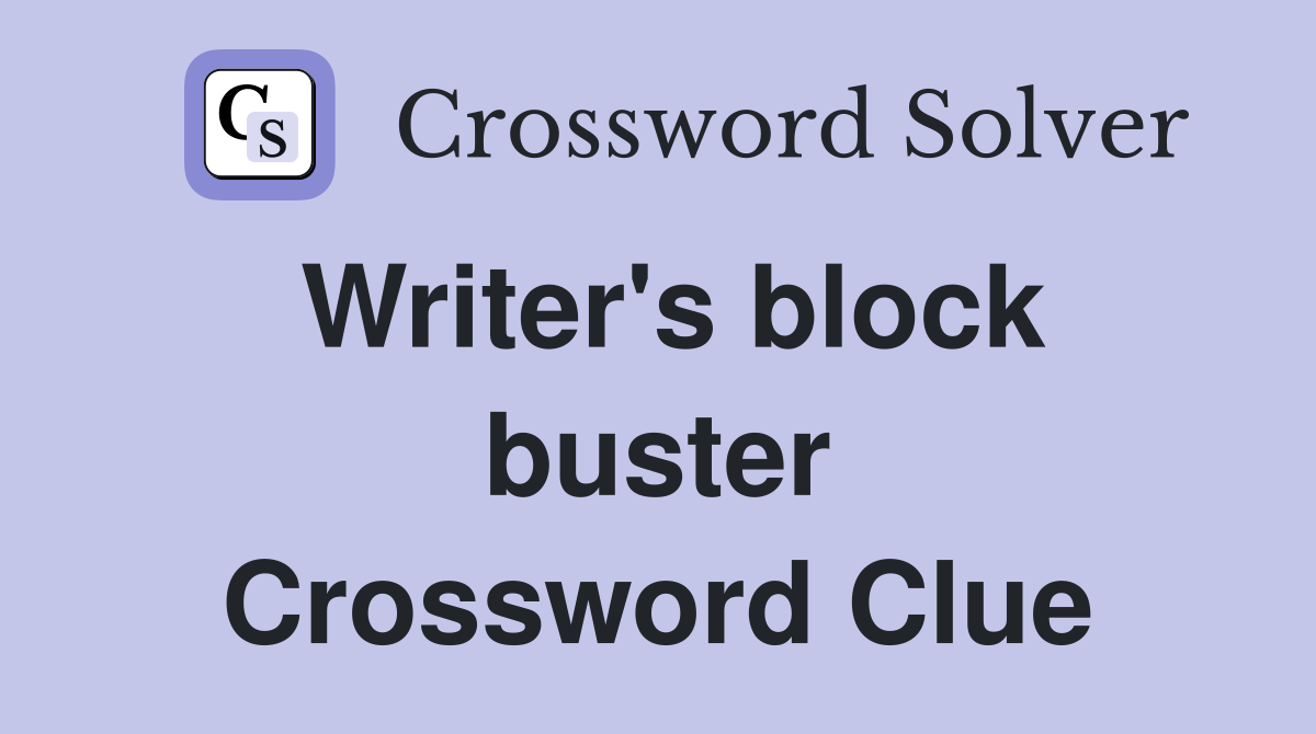 Writer's block buster Crossword Clue