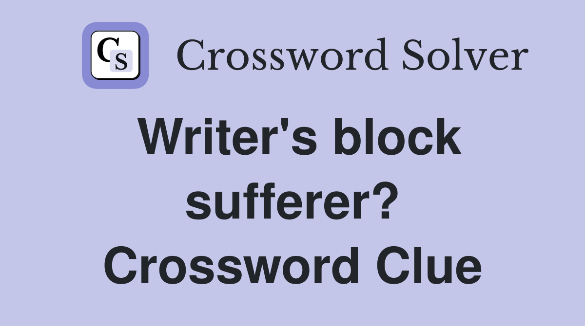 Writer's block sufferer? Crossword Clue