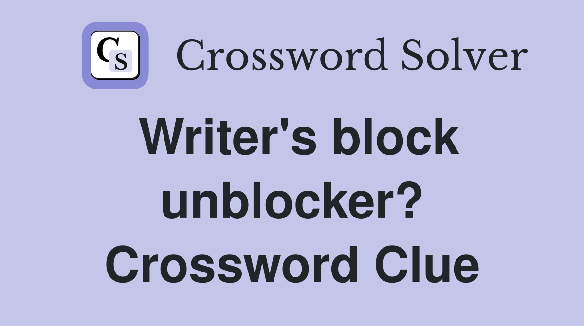 Writer's block unblocker? Crossword Clue