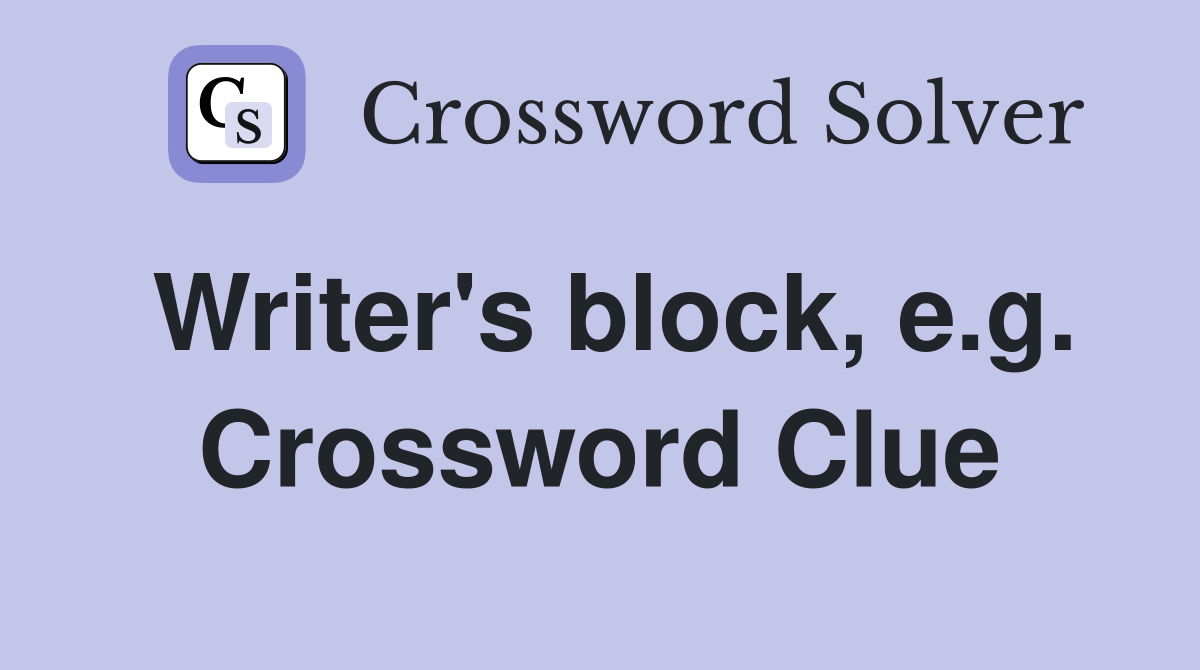 Writer's block, e.g. Crossword Clue