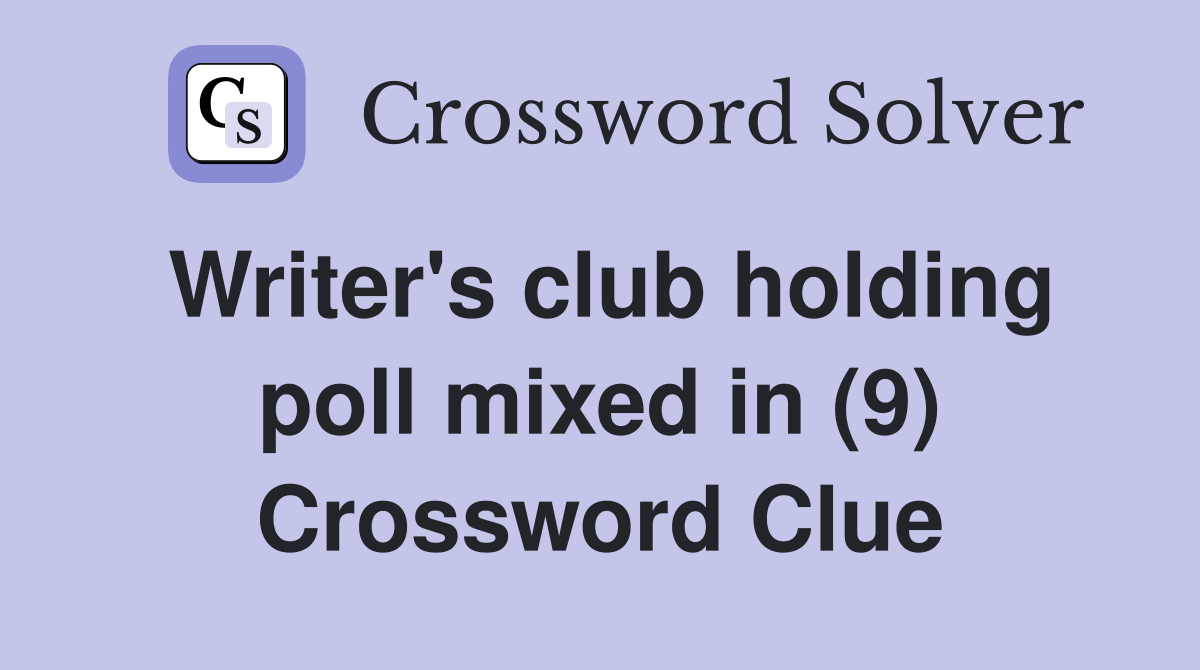 Writer's club holding poll mixed in (9) Crossword Clue