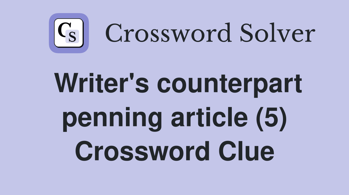 Writer's counterpart penning article (5) Crossword Clue