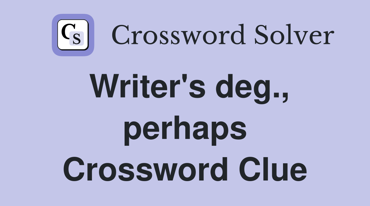 Writer's deg., perhaps Crossword Clue