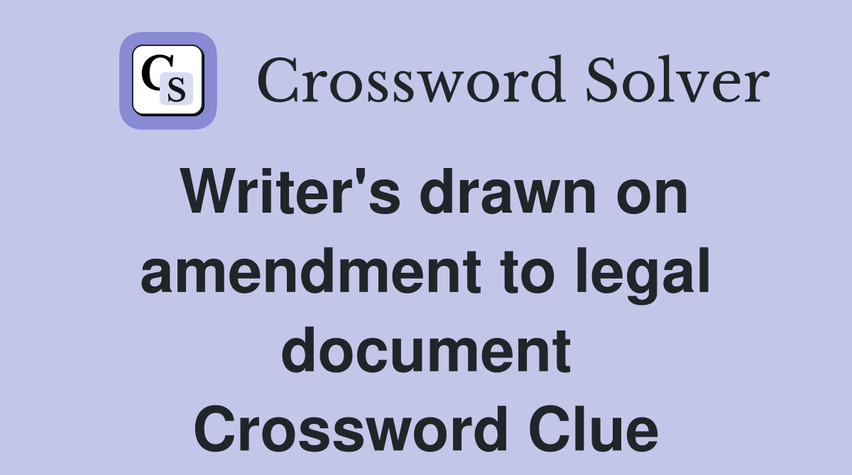 Writer's drawn on amendment to legal document Crossword Clue