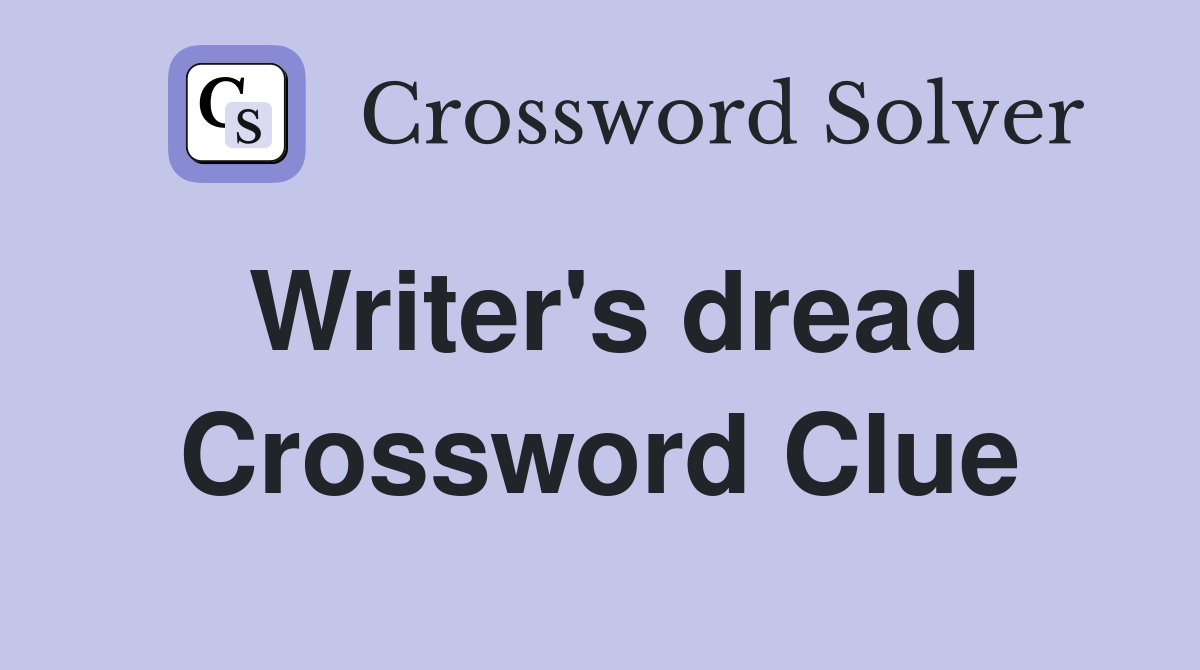 Writer's dread Crossword Clue