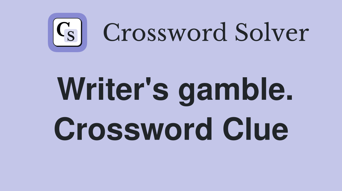 Writer's gamble. Crossword Clue