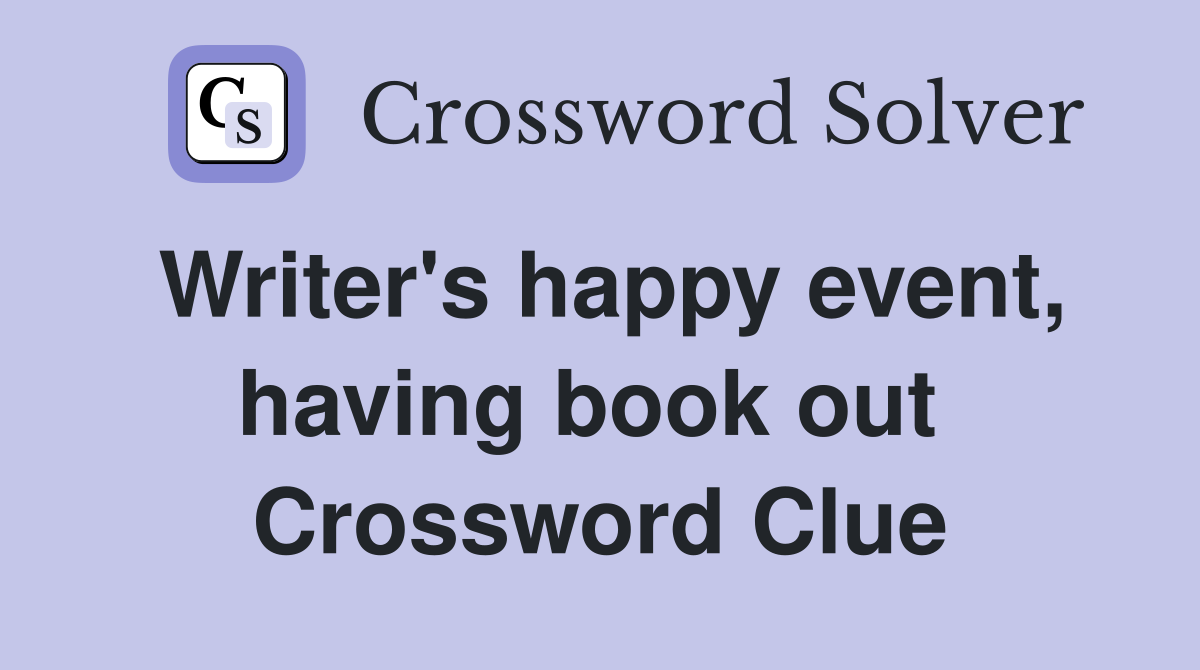 Writer's happy event, having book out  Crossword Clue