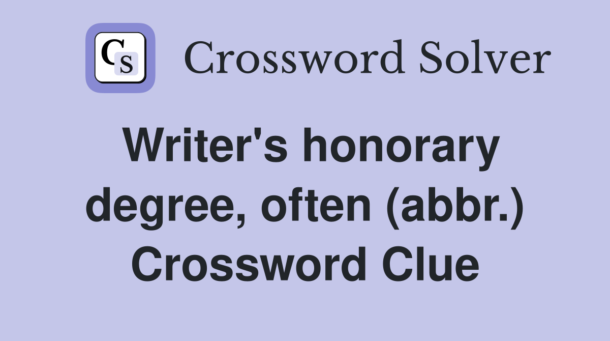 Writer's honorary degree, often (abbr.) Crossword Clue