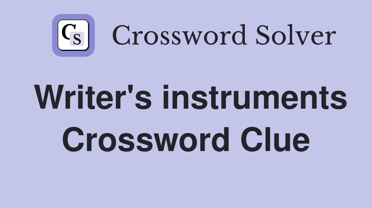 Writer's instruments Crossword Clue