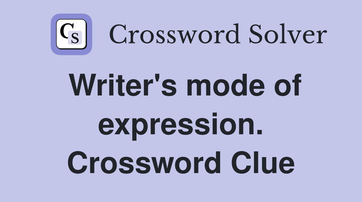 Writer's mode of expression. Crossword Clue