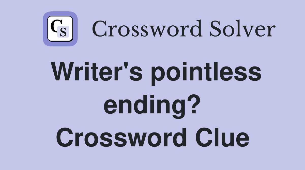 Writer's pointless ending? Crossword Clue
