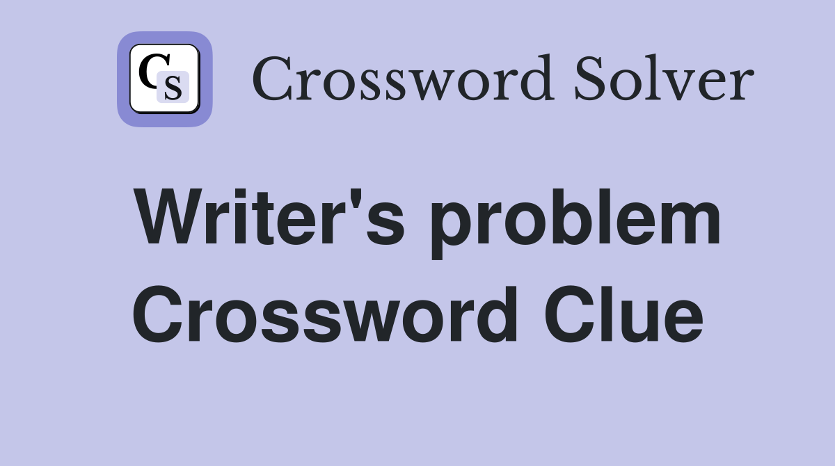 Writer's problem Crossword Clue