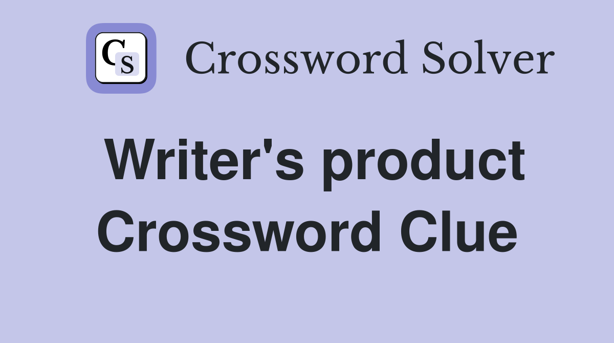 Writer's product Crossword Clue