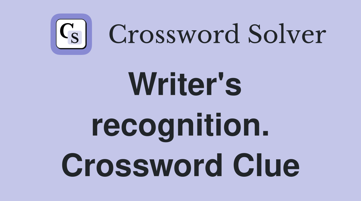 Writer's recognition. Crossword Clue