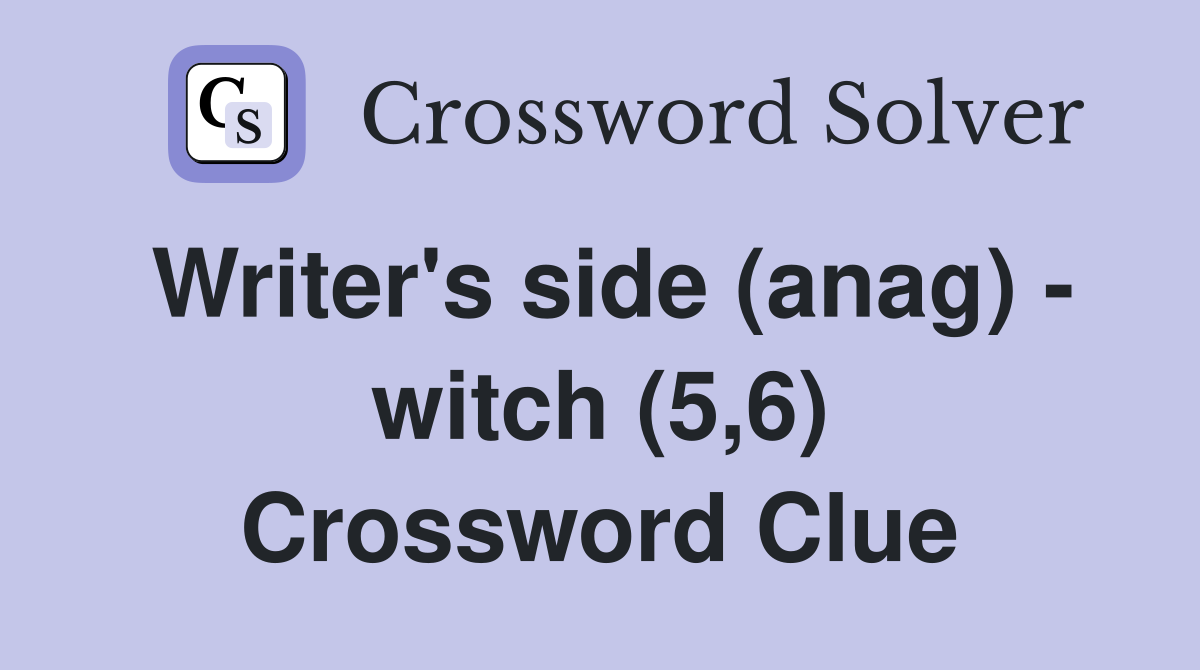 Writer's side (anag) - witch (5,6) Crossword Clue